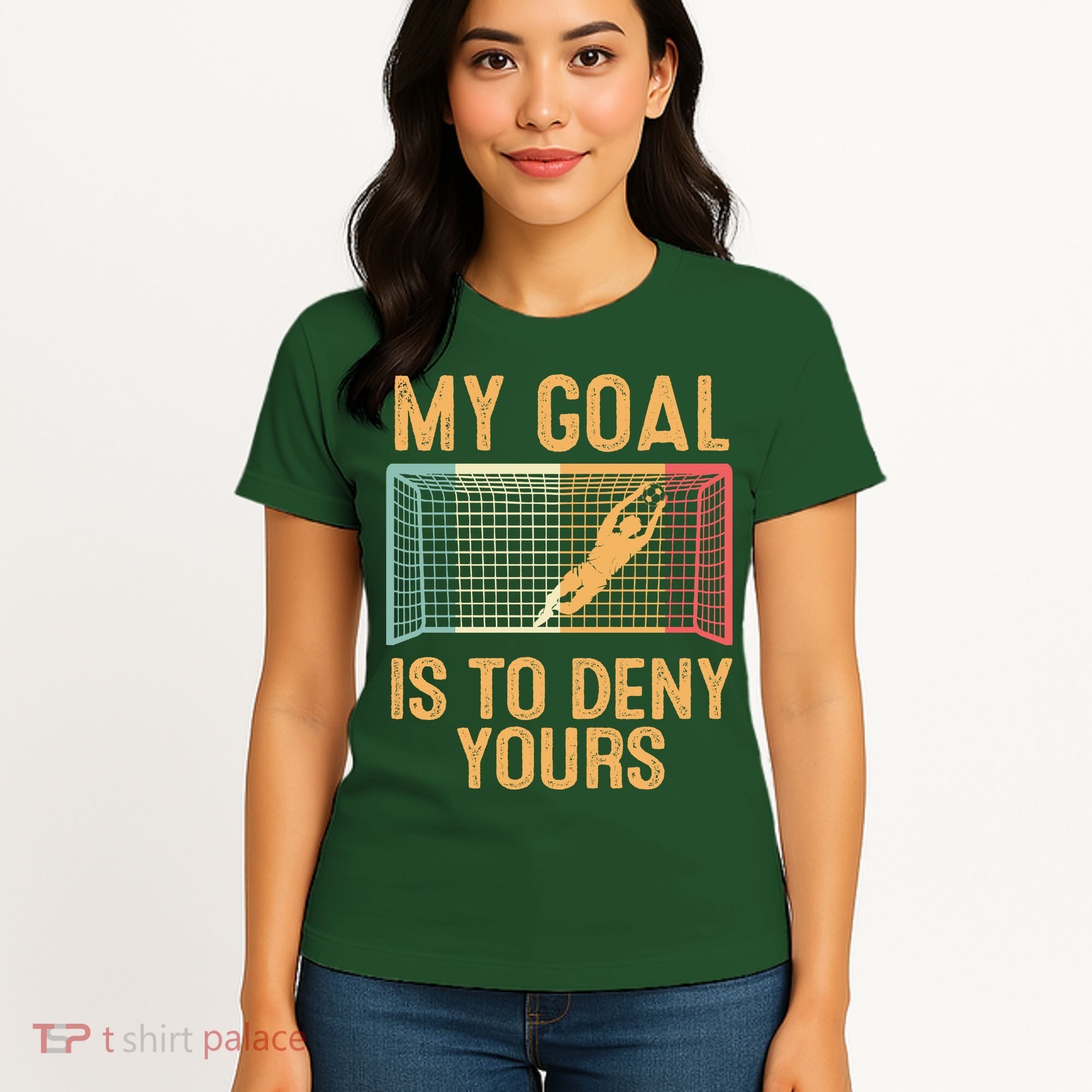 My Goal Is Deny Yours Funny Soccer Women's T-Shirt