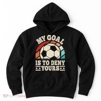 My Goal Is To Deny Yours Funny Soccer Player Hoodie thumb 0