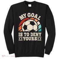 My Goal Is To Deny Yours Funny Soccer Player Sweatshirt thumb 0