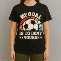 My Goal Is To Deny Yours Funny Soccer Player T-Shirt thumb 4