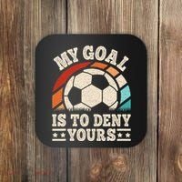 My Goal Is To Deny Yours Funny Soccer Player Coaster thumb 0