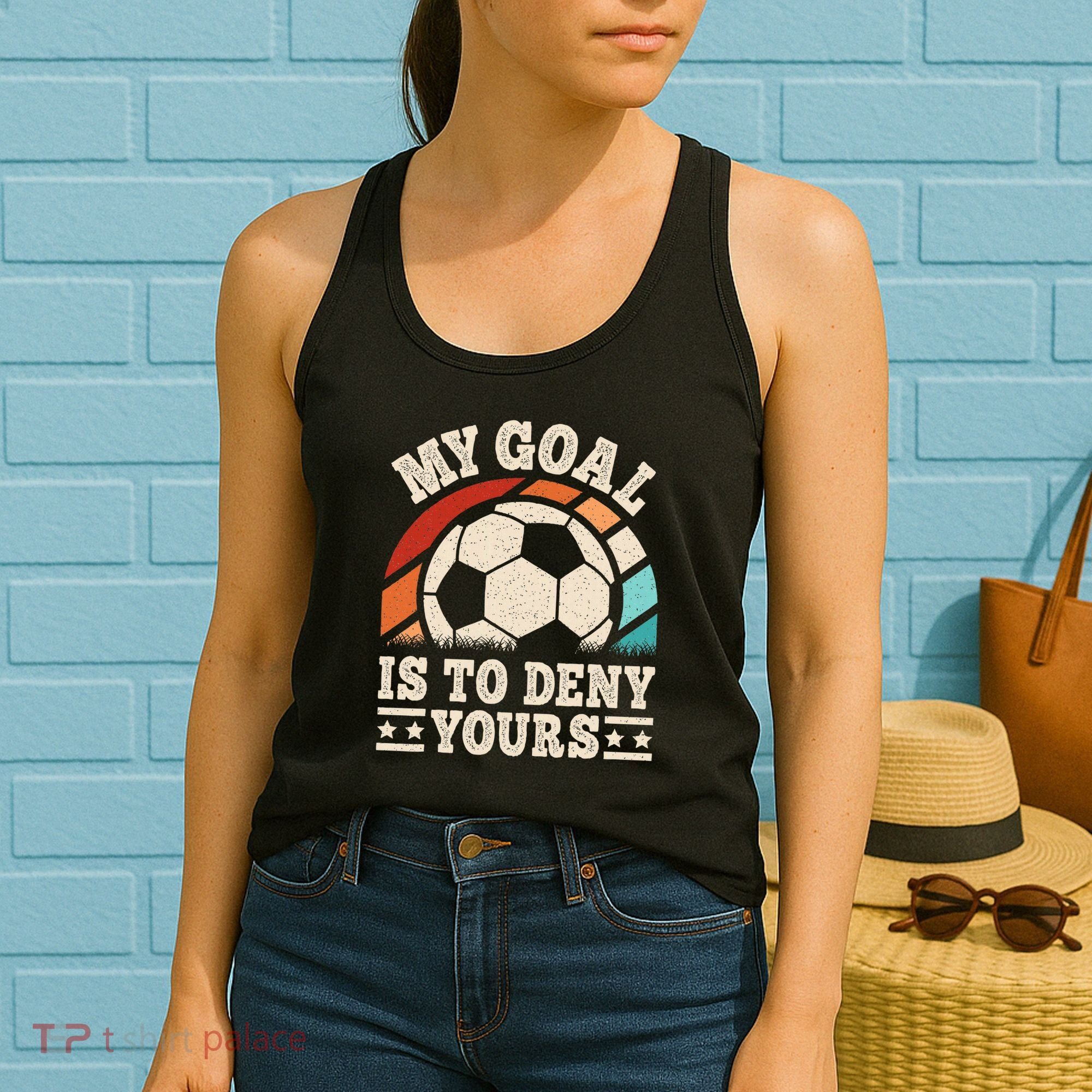 My Goal Is To Deny Yours Funny Soccer Player Women's Tank Top