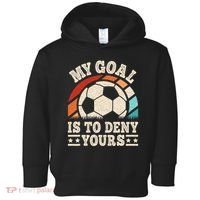 My Goal Is To Deny Yours Funny Soccer Player Toddler Hoodie thumb 0