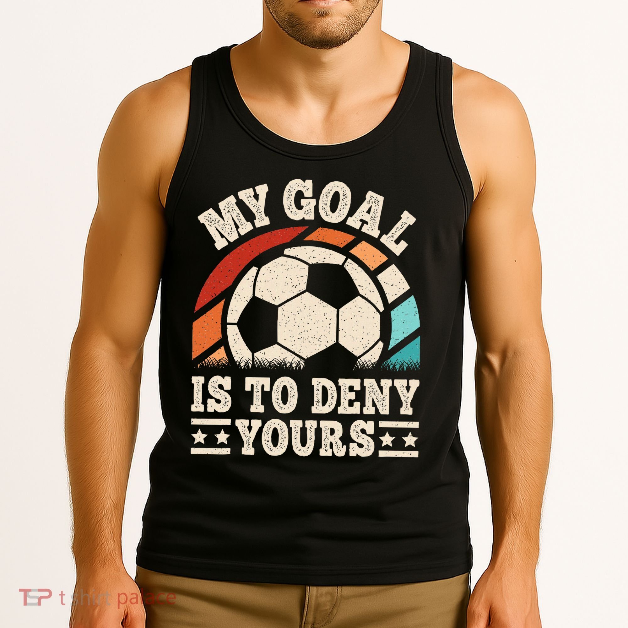 My Goal Is To Deny Yours Funny Soccer Player Tank Top