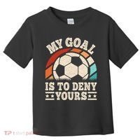 My Goal Is To Deny Yours Funny Soccer Player Toddler T-Shirt thumb 0