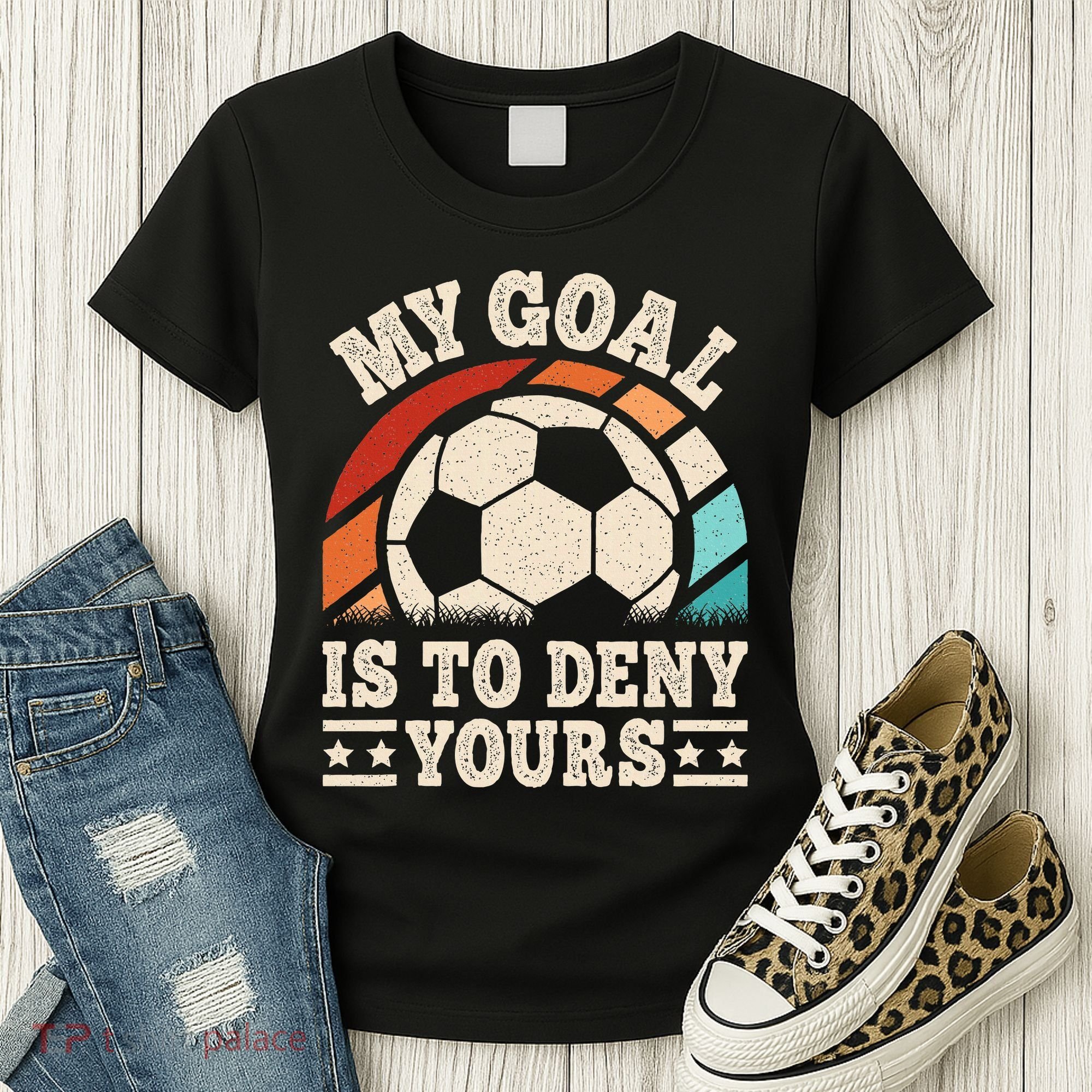 My Goal Is To Deny Yours Funny Soccer Player Women's T-Shirt