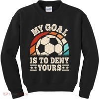 My Goal Is To Deny Yours Funny Soccer Player Kids Sweatshirt thumb 0