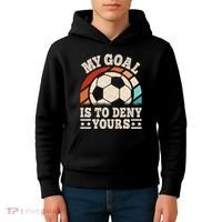 My Goal Is To Deny Yours Funny Soccer Player Kids Hoodie thumb 4