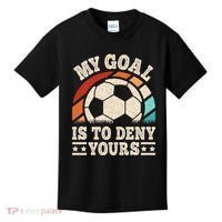 My Goal Is To Deny Yours Funny Soccer Player Kids T-Shirt thumb 0