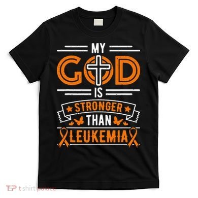 My God Is Stronger Than Leukemia Survivor T-Shirt