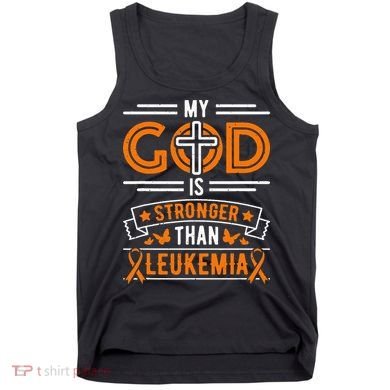 My God Is Stronger Than Leukemia Survivor Tank Top