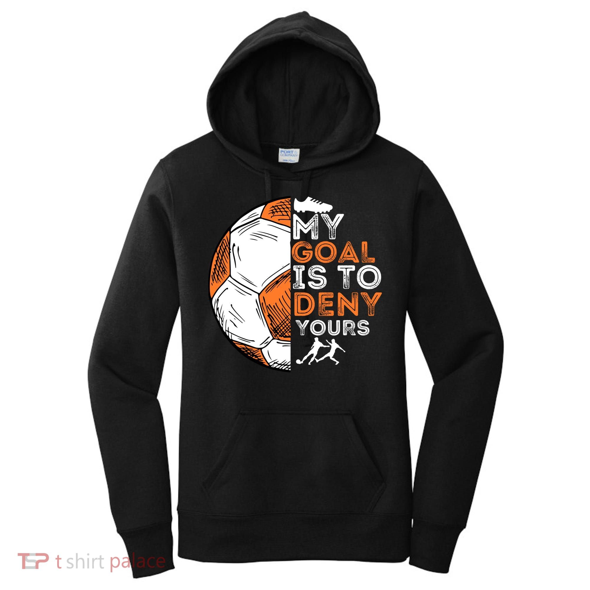 My Goal Is To Deny Yours Gift Soccer Lover Defender Goalie Gift Women's Hoodie