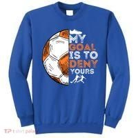 My Goal Is To Deny Yours Gift Soccer Lover Defender Goalie Gift Sweatshirt thumb 0