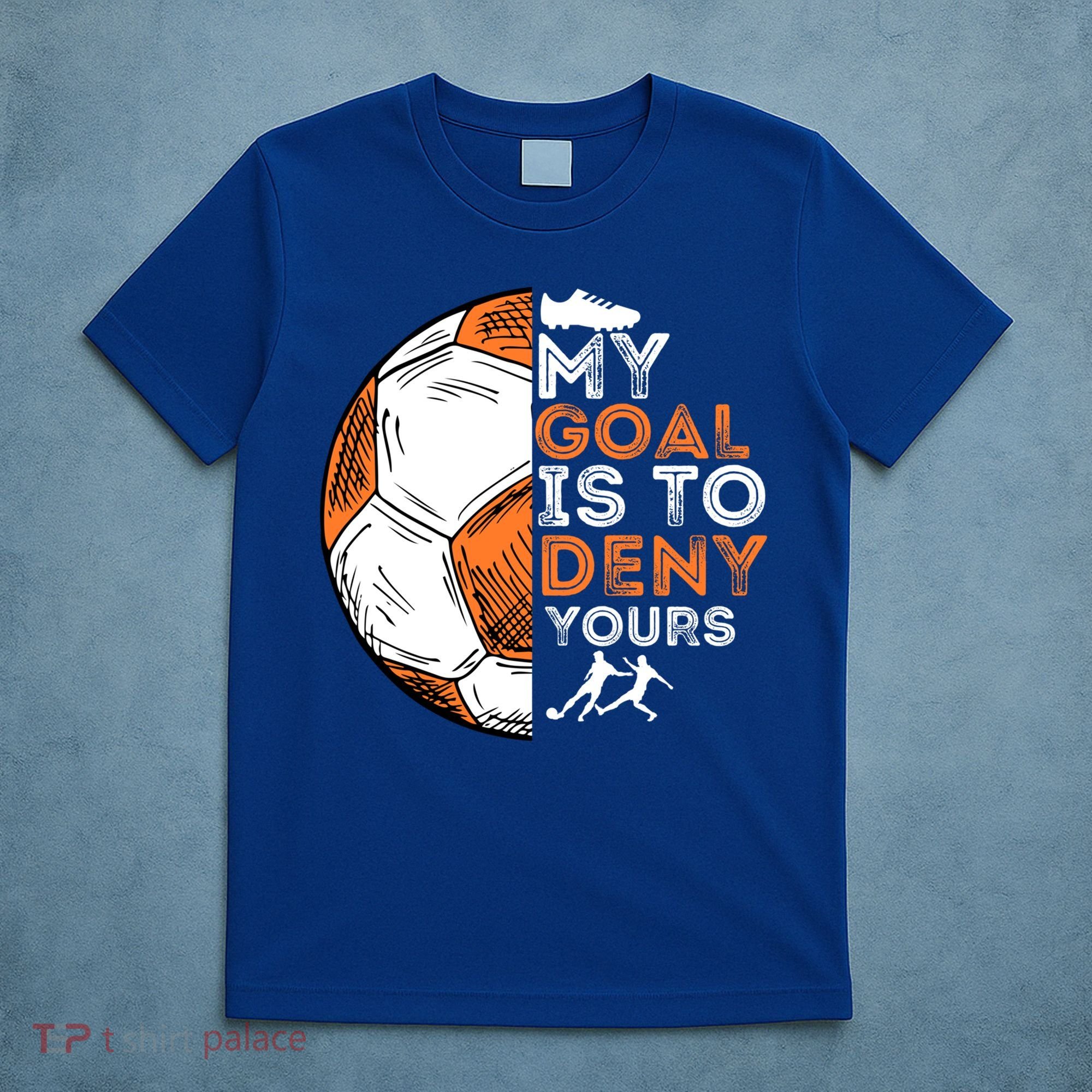 My Goal Is To Deny Yours Gift Soccer Lover Defender Goalie Gift T-Shirt
