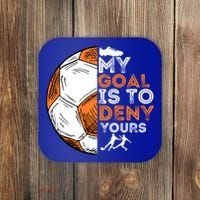 My Goal Is To Deny Yours Gift Soccer Lover Defender Goalie Gift Coaster thumb 0