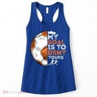 My Goal Is To Deny Yours Gift Soccer Lover Defender Goalie Gift Women's Tank Top thumb 0