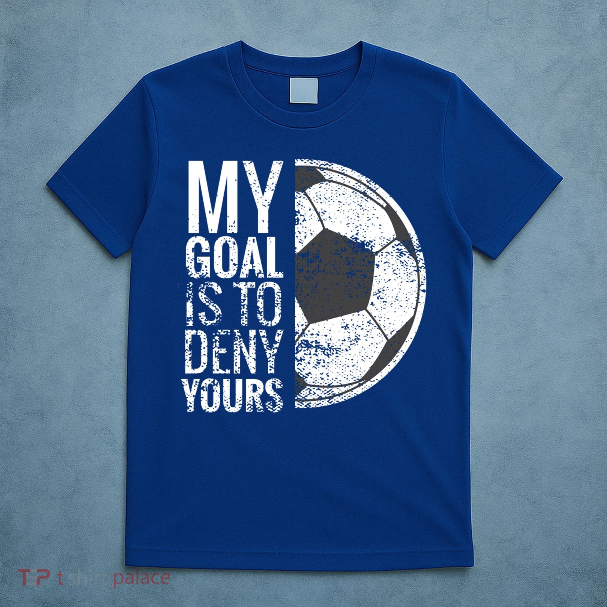 My Goal Is To Deny Yours Soccer Goalie For Girls Cool Gift T-Shirt