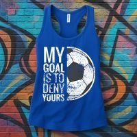 My Goal Is To Deny Yours Soccer Goalie For Girls Cool Gift Women's Tank Top thumb 3