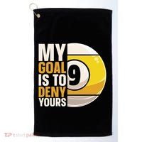 My Goal Is To Deny Yours Pool Billiard Snooker Great Gift Golf Towel thumb 0