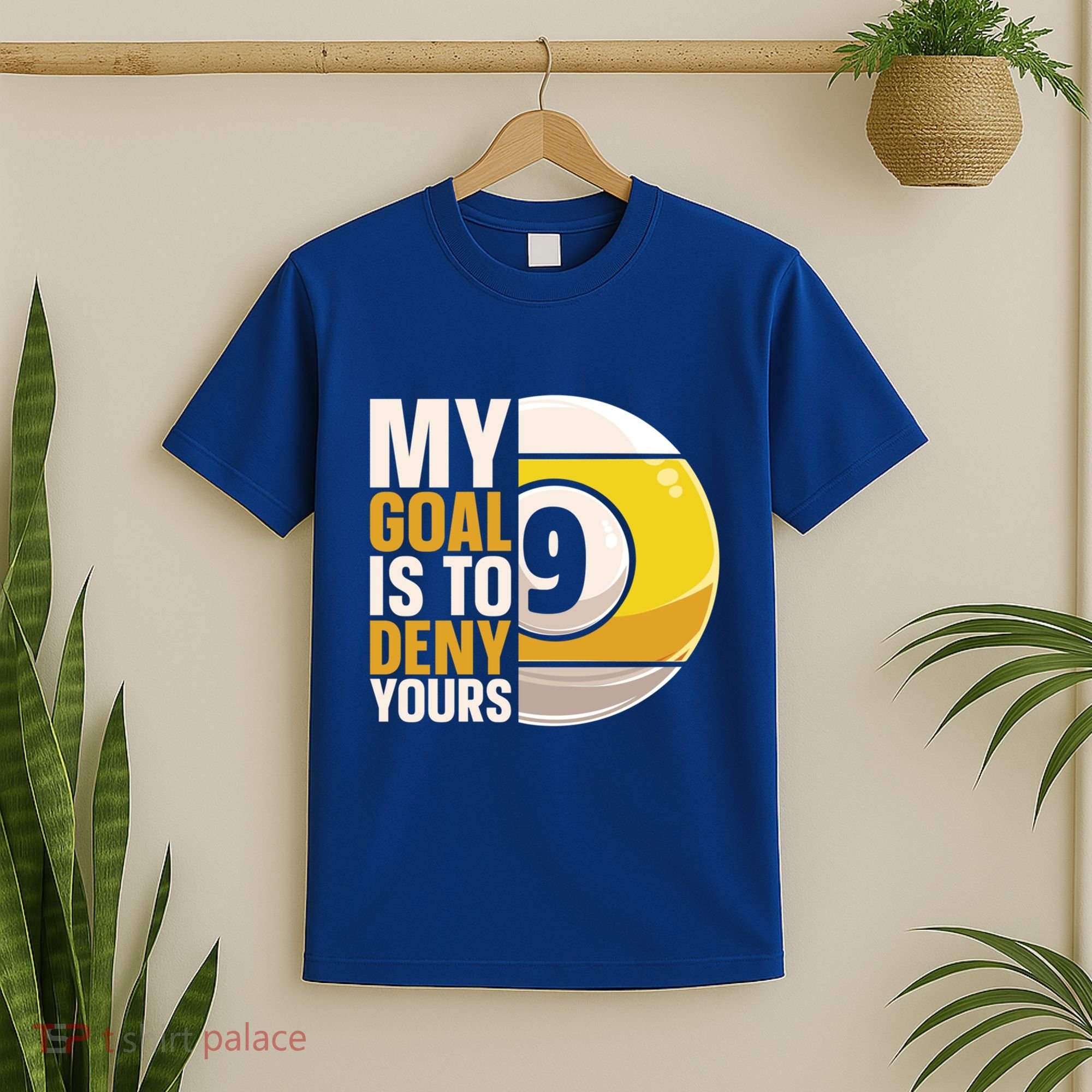 My Goal Is To Deny Yours Pool Billiard Snooker Great Gift T-Shirt