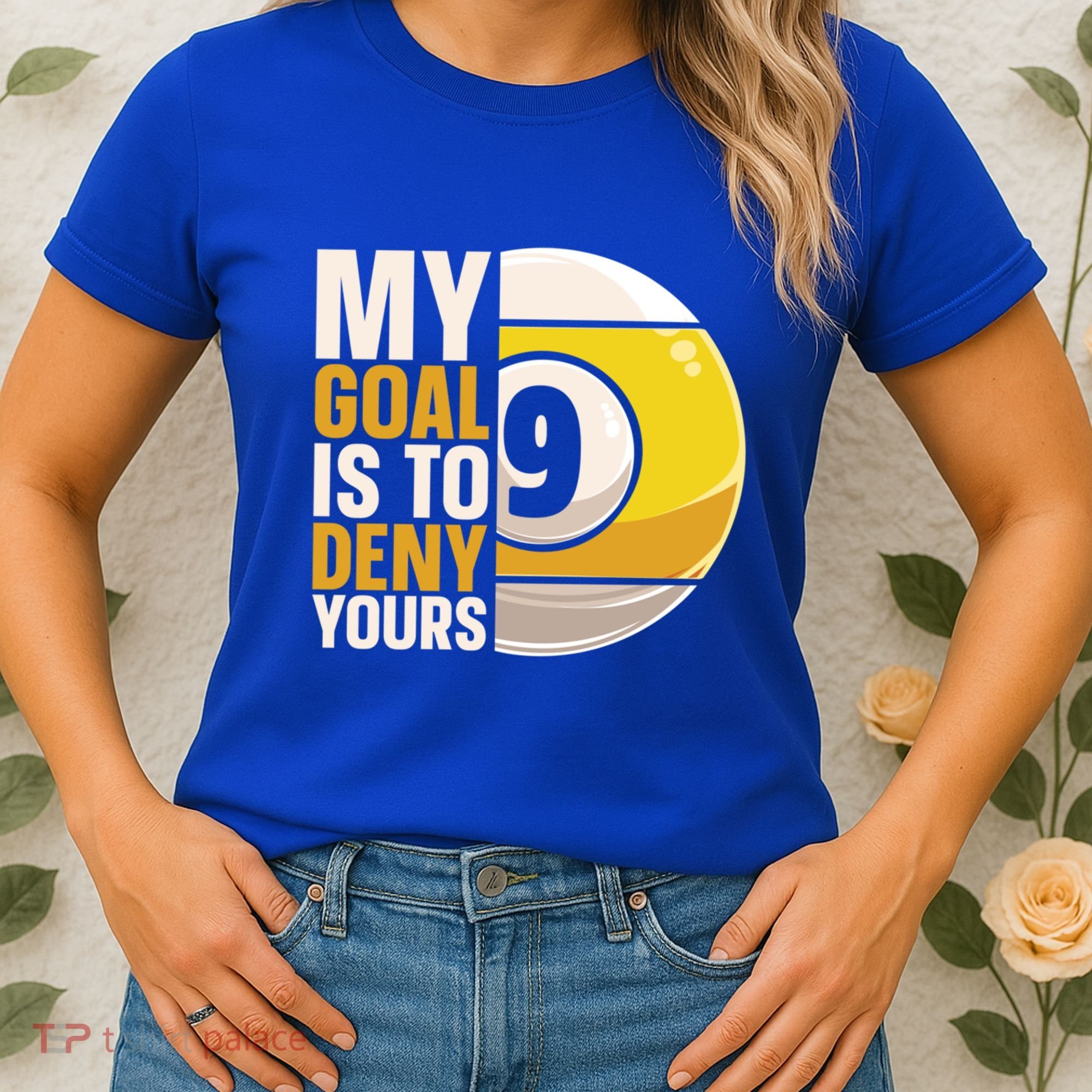 My Goal Is To Deny Yours Pool Billiard Snooker Great Gift Women's T-Shirt