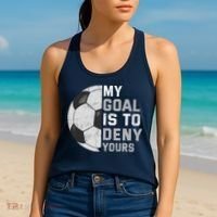 My Goal Is To Deny Yours Soccer Goalie Funny Soccer Lover Women's Tank Top thumb 2