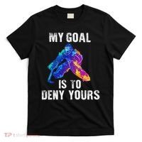 My Goal Is To Deny Yours Ice Hockey Goalie Gift T-Shirt thumb 0