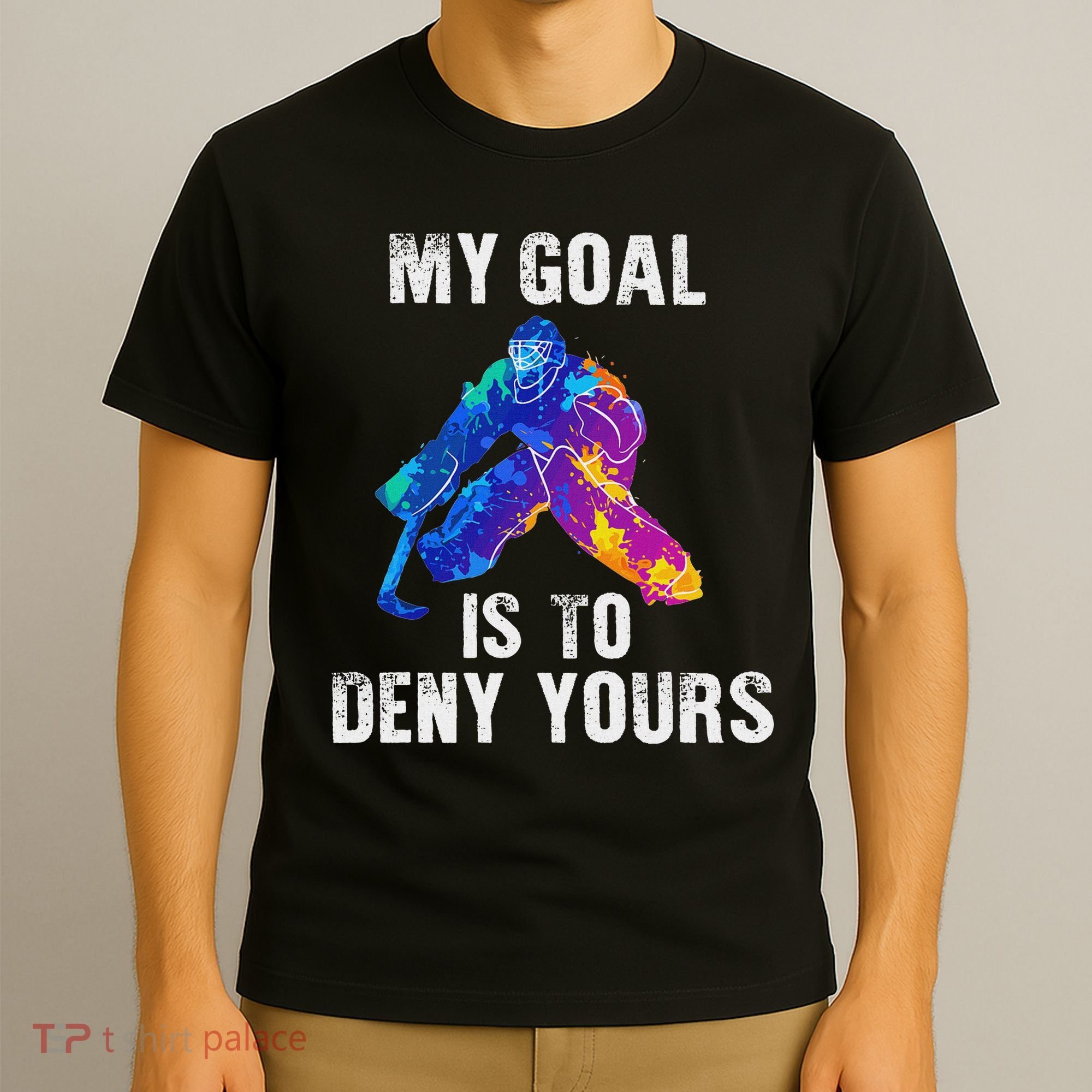 My Goal Is To Deny Yours Ice Hockey Goalie Gift T-Shirt
