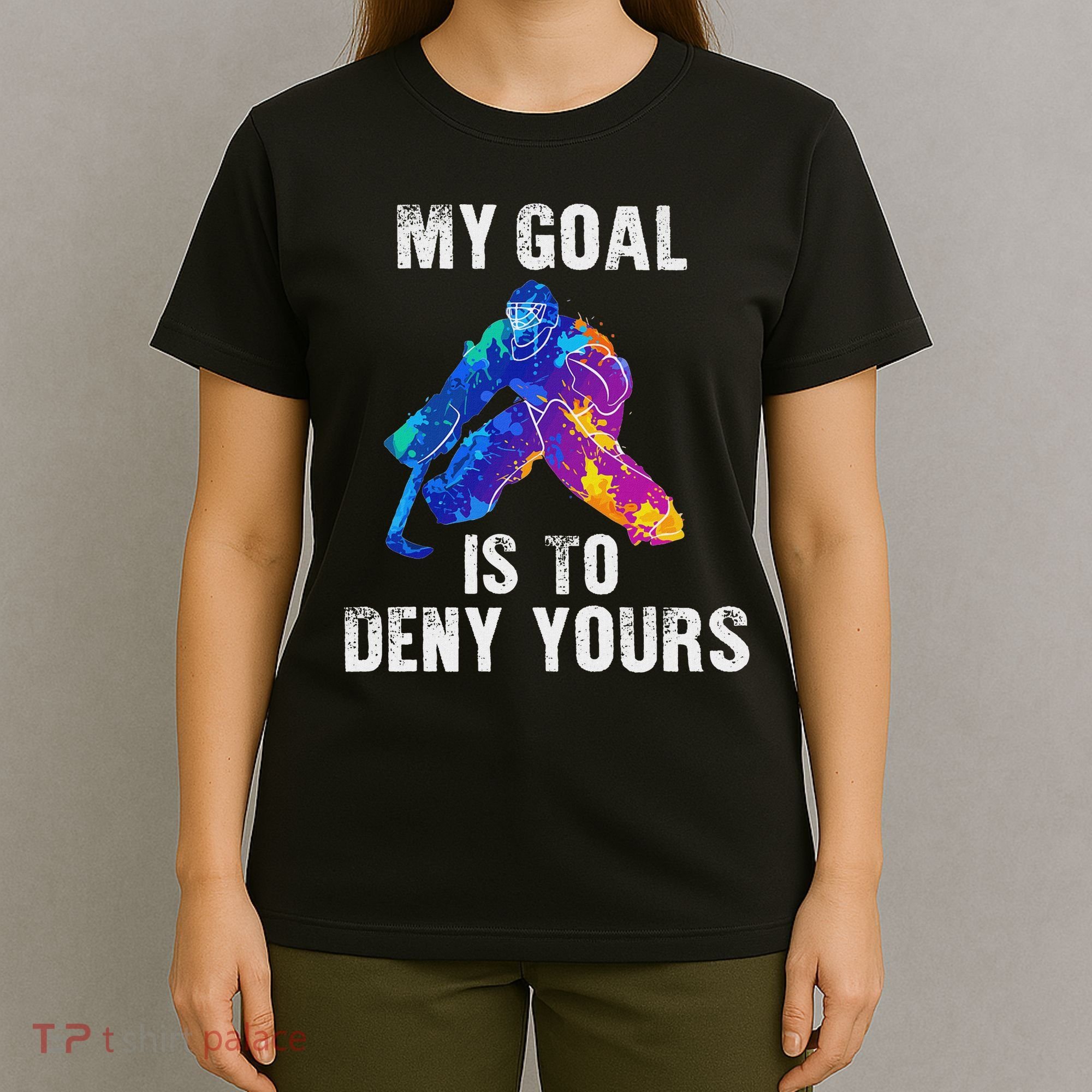 My Goal Is To Deny Yours Ice Hockey Goalie Gift T-Shirt