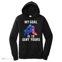 My Goal Is To Deny Yours Ice Hockey Goalie Gift Women's Hoodie thumb 0
