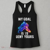 My Goal Is To Deny Yours Ice Hockey Goalie Gift Women's Tank Top thumb 3