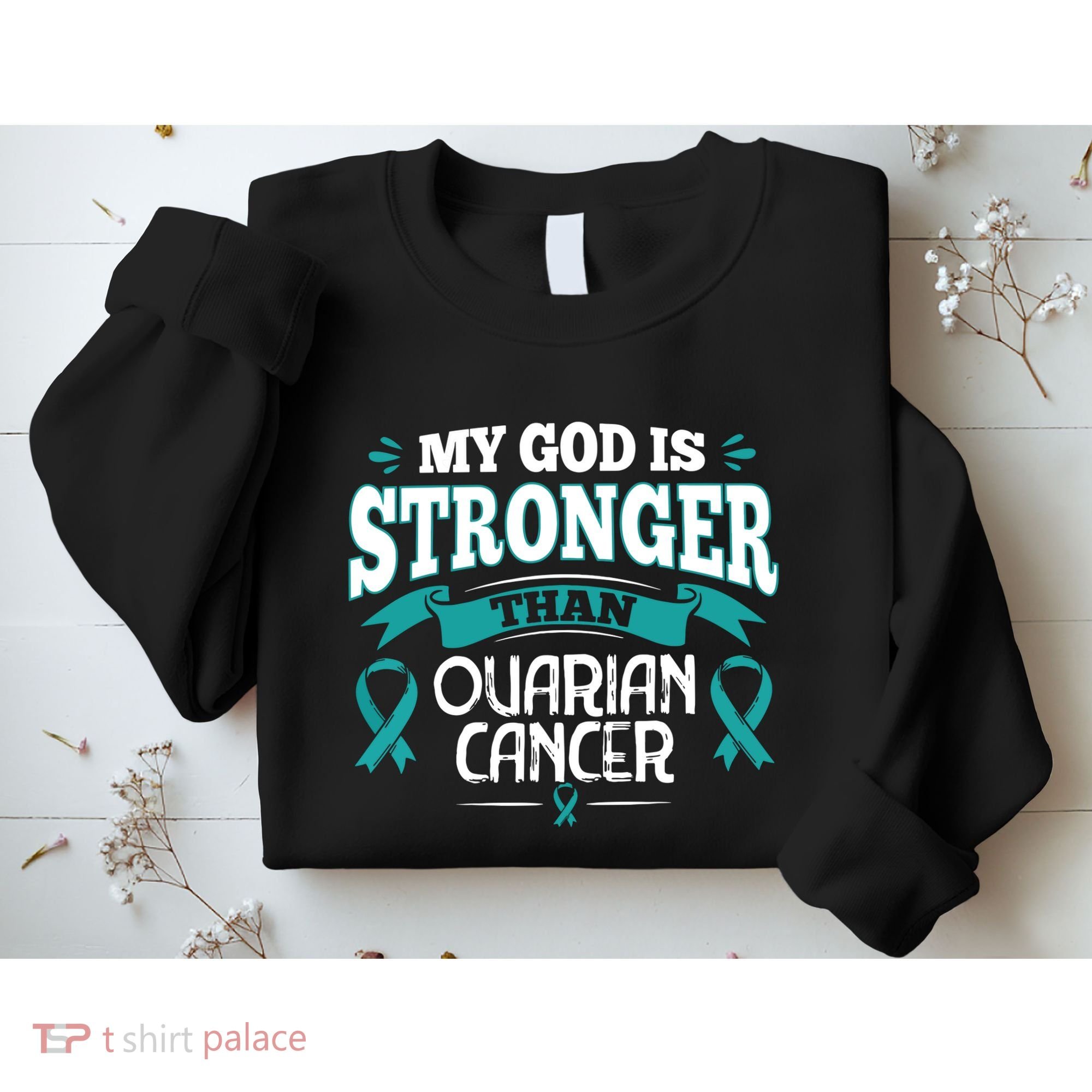 My God Is Stronger Than Ouarian Cancer Sweatshirt