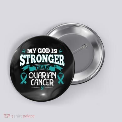 My God Is Stronger Than Ouarian Cancer Button