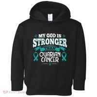 My God Is Stronger Than Ouarian Cancer Toddler Hoodie thumb 0
