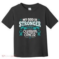 My God Is Stronger Than Ouarian Cancer Toddler T-Shirt thumb 0
