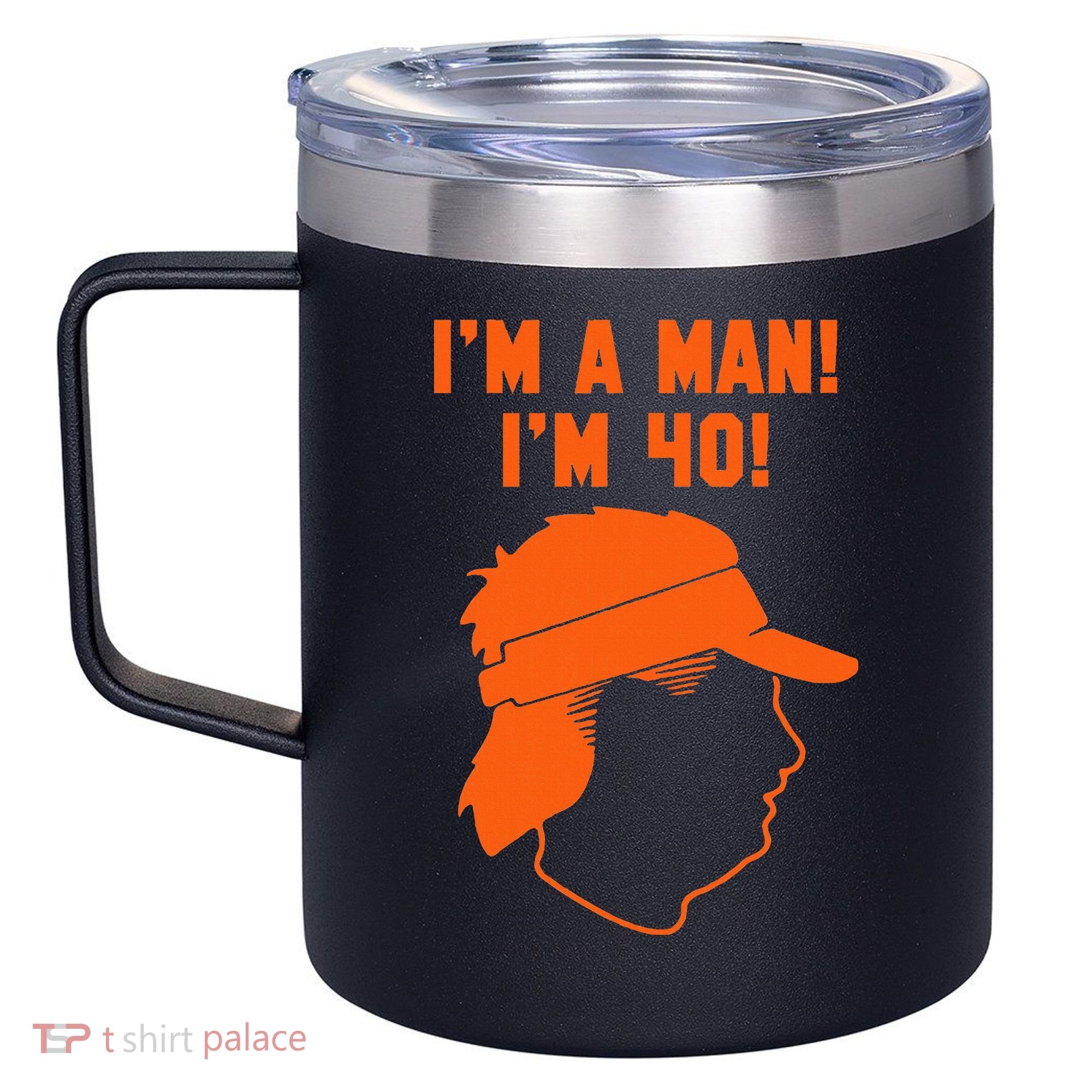 Mike Gundy IM A Man! IM 40! 12oz Stainless Steel Coffee Mug