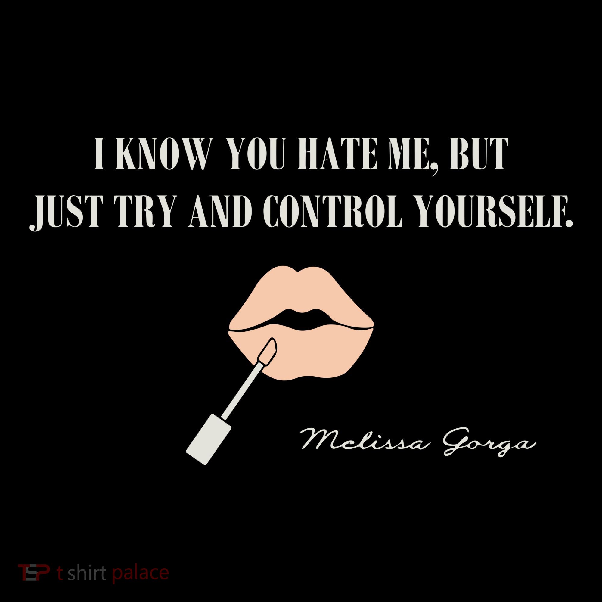 Melissa Gorga I Know You Hate Me But Just Try And Control Yourself Women's Hoodie