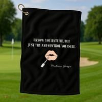 Melissa Gorga I Know You Hate Me But Just Try And Control Yourself Golf Towel thumb 1