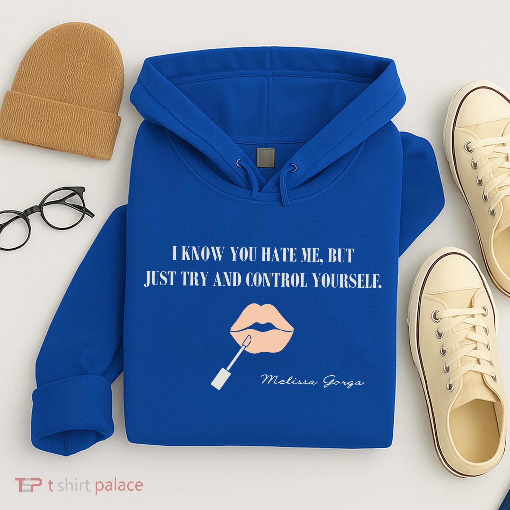 Melissa Gorga I Know You Hate Me But Just Try And Control Yourself Hoodie