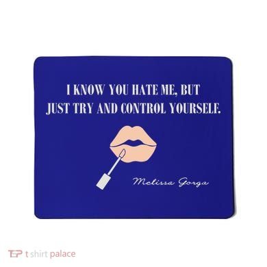 Melissa Gorga I Know You Hate Me But Just Try And Control Yourself Mousepad
