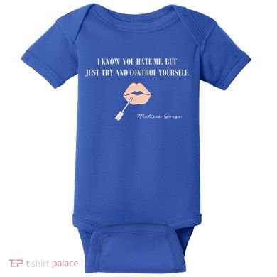 Melissa Gorga I Know You Hate Me But Just Try And Control Yourself Baby Bodysuit