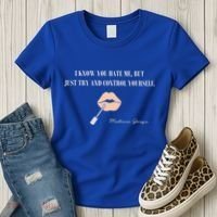 Melissa Gorga I Know You Hate Me But Just Try And Control Yourself Women's T-Shirt thumb 3