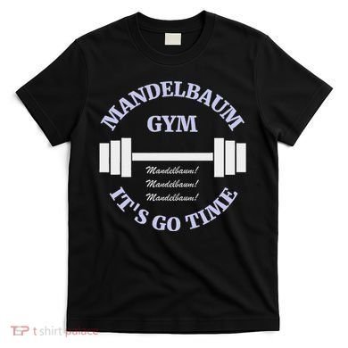 Mandelbaum Gym ItS Go Time! T-Shirt