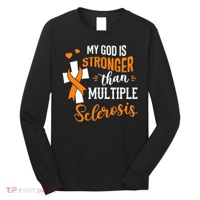 My God is Stronger Than Multiple Sclerosis Warrior Fighter Long Sleeve Shirt