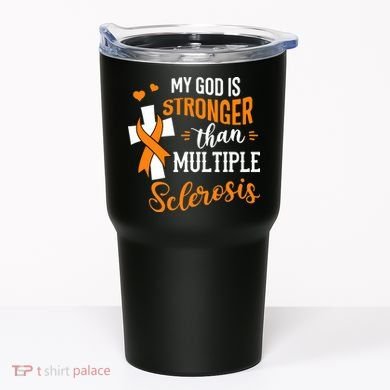My God is Stronger Than Multiple Sclerosis Warrior Fighter Tumbler