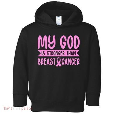 My God Is Stronger Than Breast Cancer Toddler Hoodie
