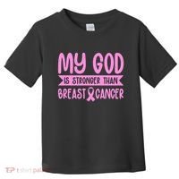 My God Is Stronger Than Breast Cancer Toddler T-Shirt thumb 0