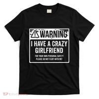 My Gf Is Crazy Warning I Have A Crazy Girlfriend T-Shirt thumb 0