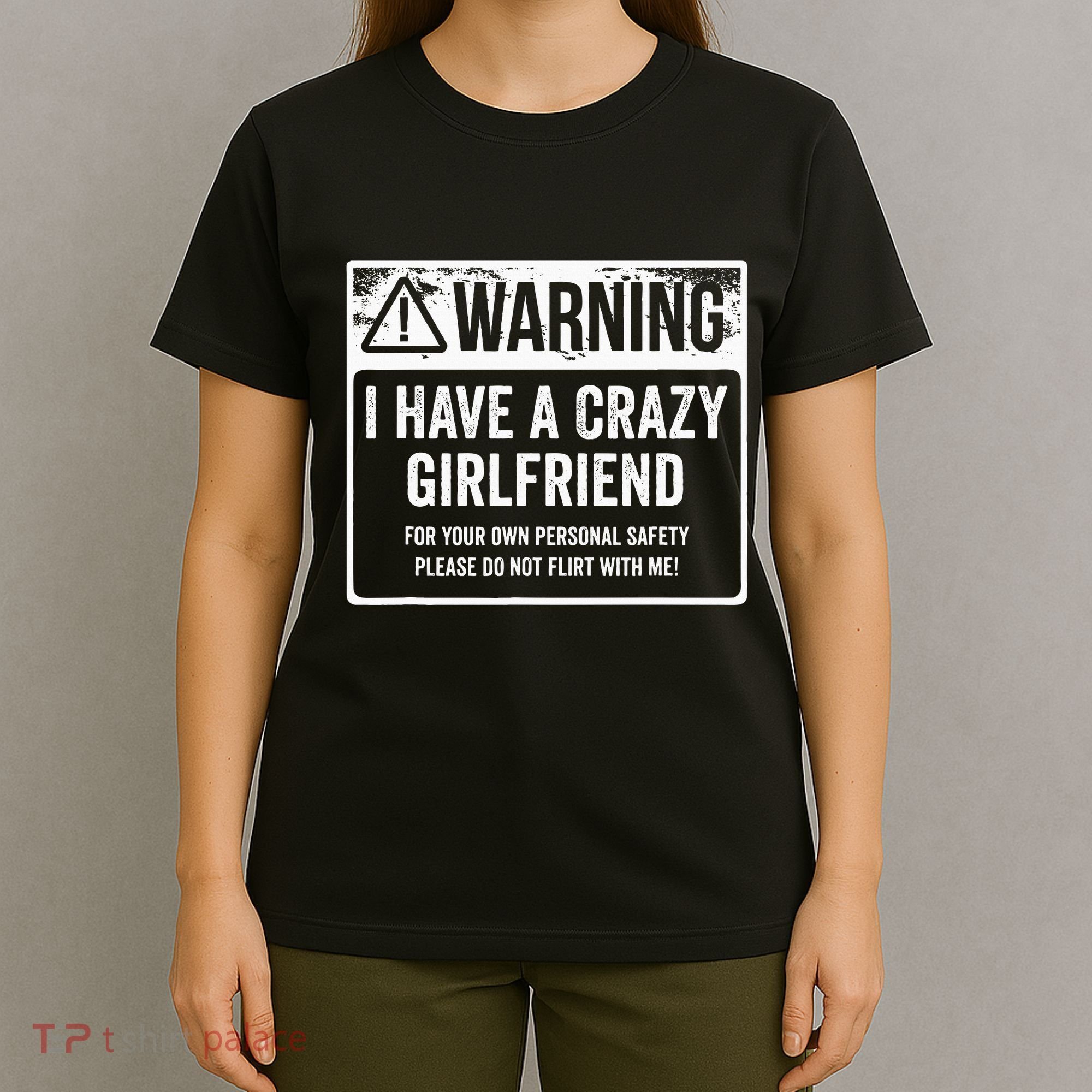 My Gf Is Crazy Warning I Have A Crazy Girlfriend T-Shirt