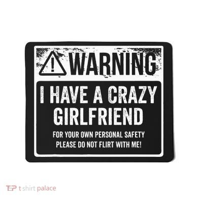 My Gf Is Crazy Warning I Have A Crazy Girlfriend Mousepad